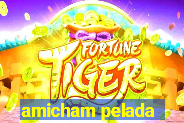 amicham pelada
